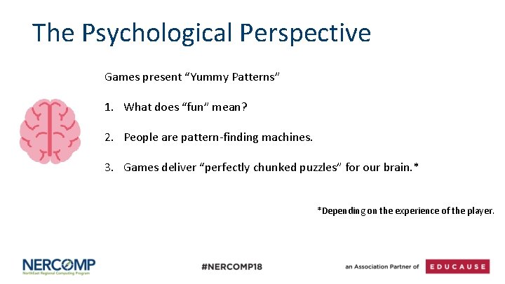 The Psychological Perspective Games present “Yummy Patterns” 1. What does “fun” mean? 2. People