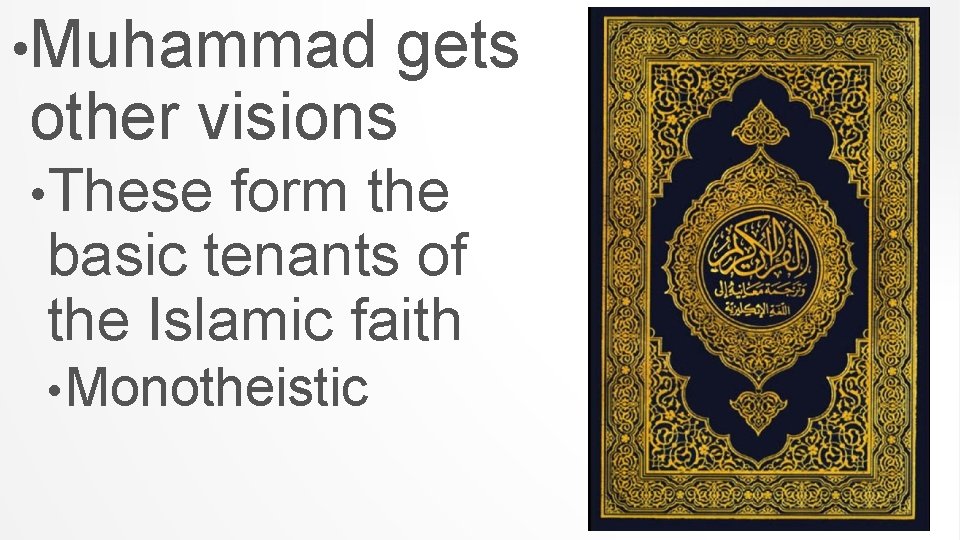  • Muhammad gets other visions • These form the basic tenants of the