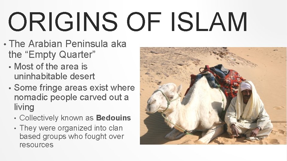 ORIGINS OF ISLAM • The Arabian Peninsula aka the “Empty Quarter” Most of the