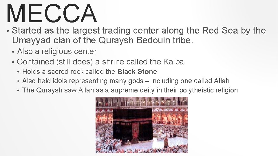 MECCA • Started as the largest trading center along the Red Sea by the