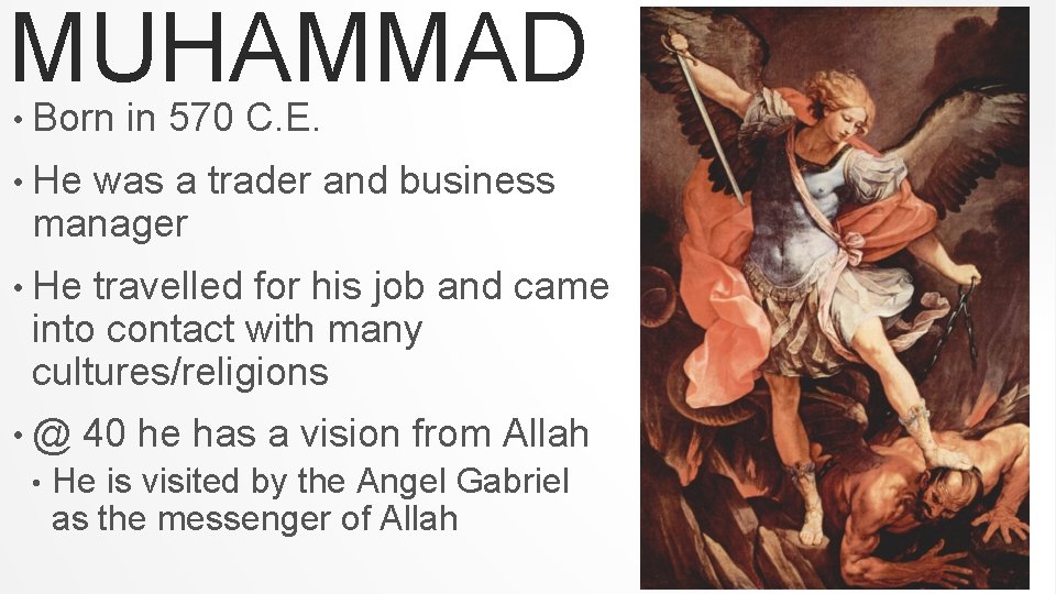 MUHAMMAD • Born in 570 C. E. • He was a trader and business
