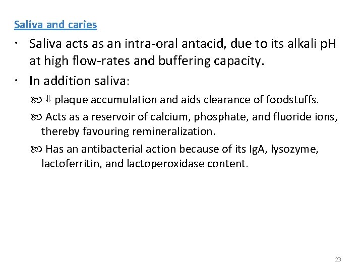 Saliva and caries Saliva acts as an intra-oral antacid, due to its alkali p.