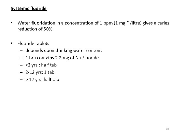 Systemic fluoride • Water fluoridation in a concentration of 1 ppm (1 mg F
