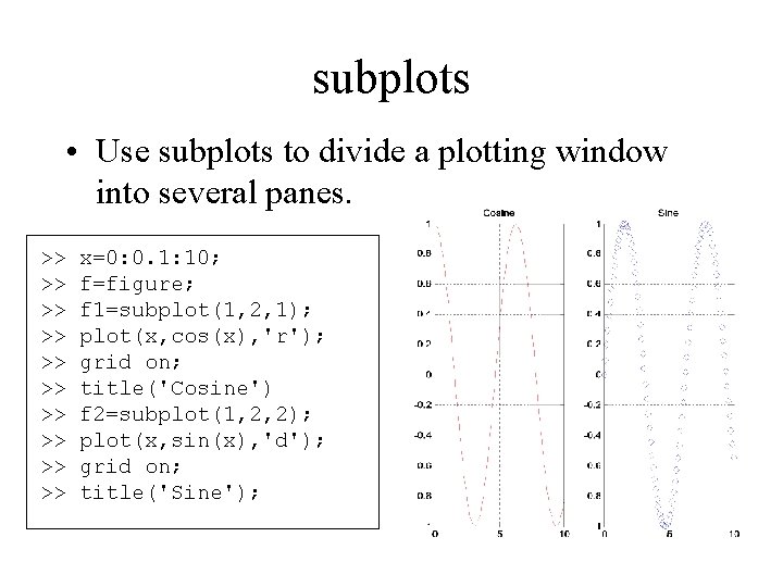 subplots • Use subplots to divide a plotting window into several panes. >> >> subplots • Use subplots to divide a plotting window into several panes. >> >>