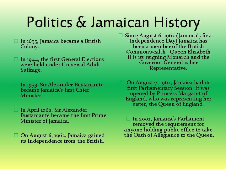 Politics & Jamaican History � In 1655, Jamaica became a British Colony. � In