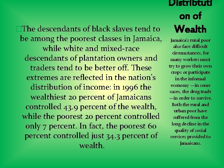 �The descendants of black slaves tend to be among the poorest classes in Jamaica,