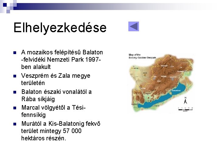 Elhelyezkedése n n n A mozaikos felépítésű Balaton -felvidéki Nemzeti Park 1997 ben alakult