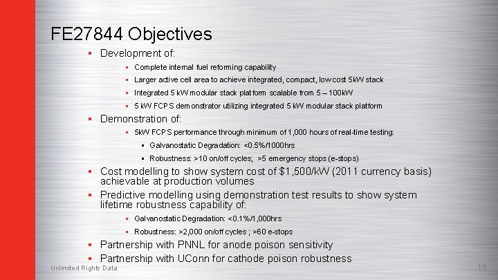 FE 27844 Objectives § Development of: § Complete internal fuel reforming capability § Larger