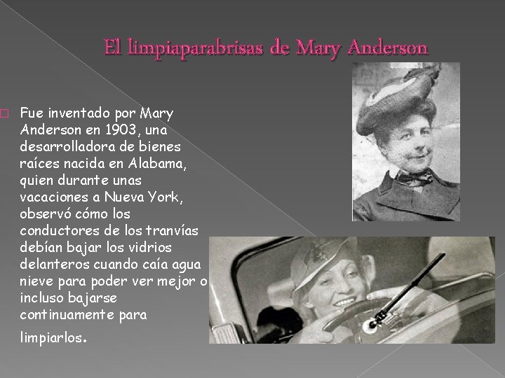 � El limpiaparabrisas de Mary Anderson Fue inventado por Mary Anderson en 1903, una