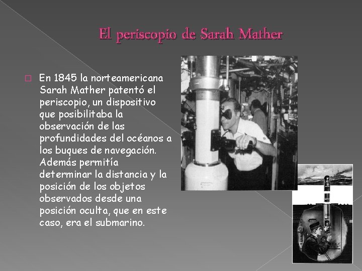 El periscopio de Sarah Mather � En 1845 la norteamericana Sarah Mather patentó el