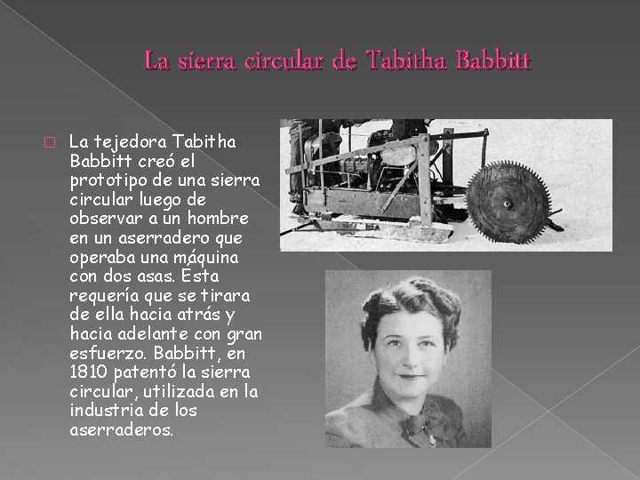 La sierra circular de Tabitha Babbitt � La tejedora Tabitha Babbitt creó el prototipo