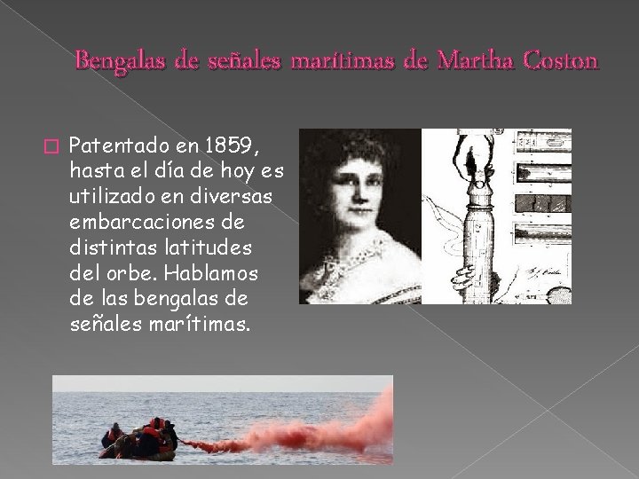 Bengalas de señales marítimas de Martha Coston � Patentado en 1859, hasta el día