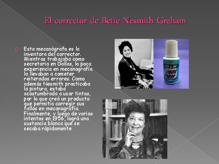 El corrector de Bette Nesmith Graham � Esta mecanógrafa es la inventora del corrector.