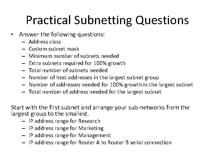 Practical Subnetting Questions • Answer the following questions: – – – – Address class