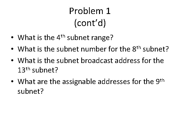 Problem 1 (cont’d) • What is the 4 th subnet range? • What is