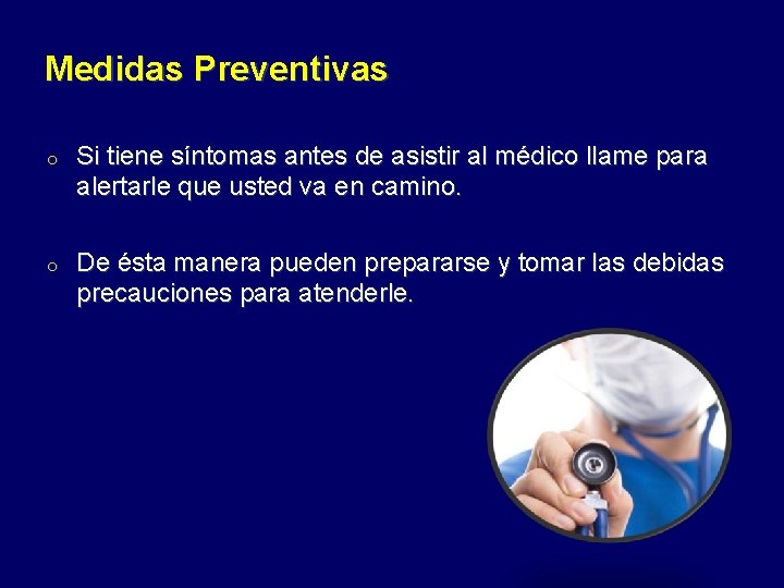 Medidas Preventivas o Si tiene síntomas antes de asistir al médico llame para alertarle