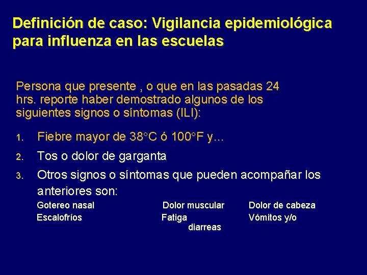 Definición de caso: Vigilancia epidemiológica para influenza en las escuelas Persona que presente ,