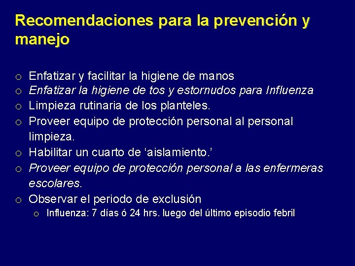 Recomendaciones para la prevención y manejo Enfatizar y facilitar la higiene de manos Enfatizar