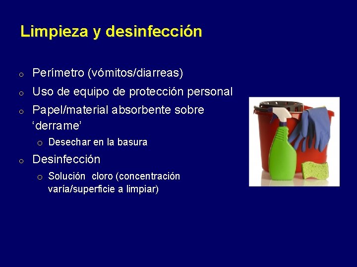 Limpieza y desinfección o Perímetro (vómitos/diarreas) o Uso de equipo de protección personal o