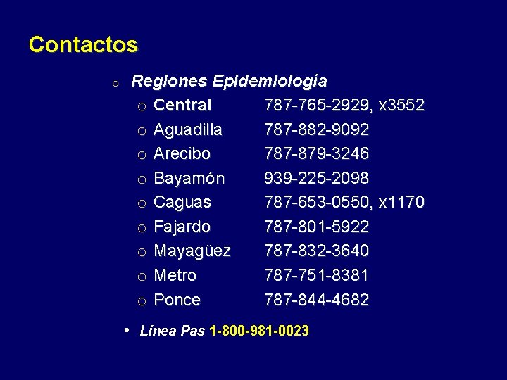 Contactos o Regiones Epidemiología o Central 787 -765 -2929, x 3552 o Aguadilla 787