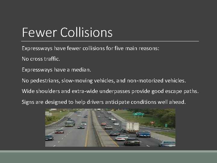 Fewer Collisions Expressways have fewer collisions for five main reasons: No cross traffic. Expressways