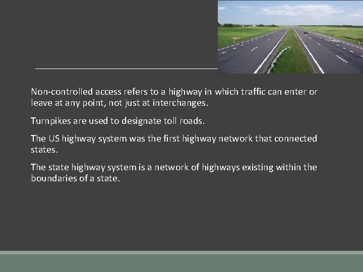Non-controlled access refers to a highway in which traffic can enter or leave at