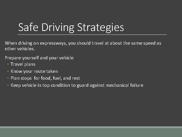 Safe Driving Strategies When driving on expressways, you should travel at about the same
