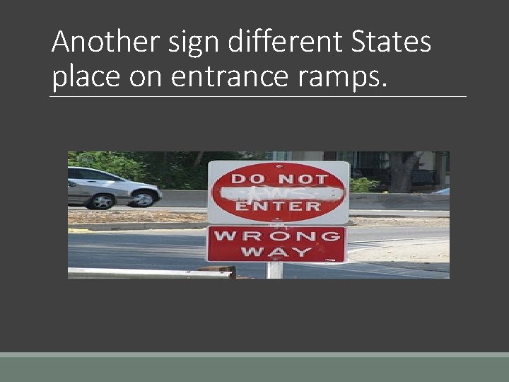Another sign different States place on entrance ramps. 