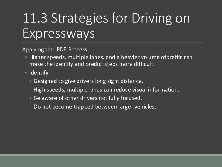 11. 3 Strategies for Driving on Expressways Applying the IPDE Process ◦ Higher speeds,