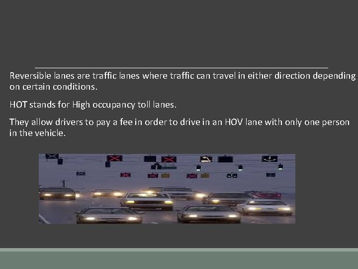 Reversible lanes are traffic lanes where traffic can travel in either direction depending on