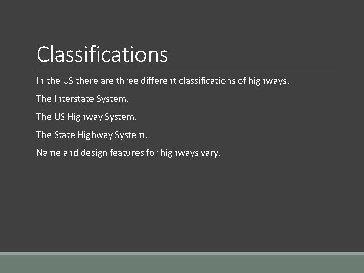 Classifications In the US there are three different classifications of highways. The Interstate System.