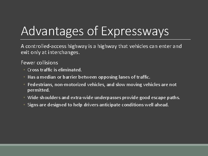 Advantages of Expressways A controlled-access highway is a highway that vehicles can enter and