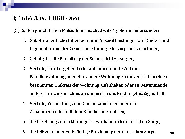 § 1666 Abs. 3 BGB - neu (3) Zu den gerichtlichen Maßnahmen nach Absatz