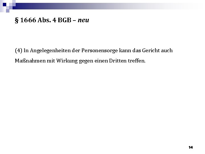 § 1666 Abs. 4 BGB – neu (4) In Angelegenheiten der Personensorge kann das