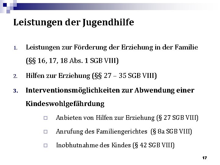 Leistungen der Jugendhilfe 1. Leistungen zur Förderung der Erziehung in der Familie (§§ 16,