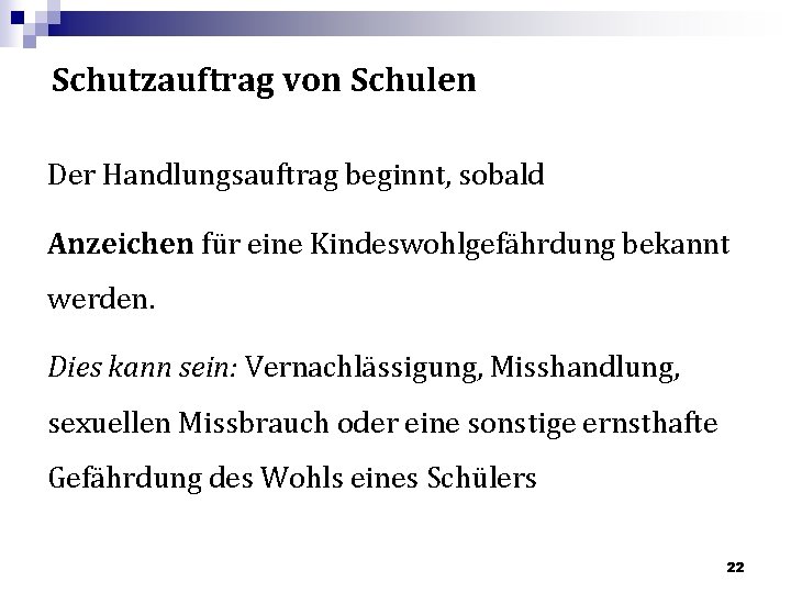 Schutzauftrag von Schulen Der Handlungsauftrag beginnt, sobald Anzeichen für eine Kindeswohlgefährdung bekannt werden. Dies