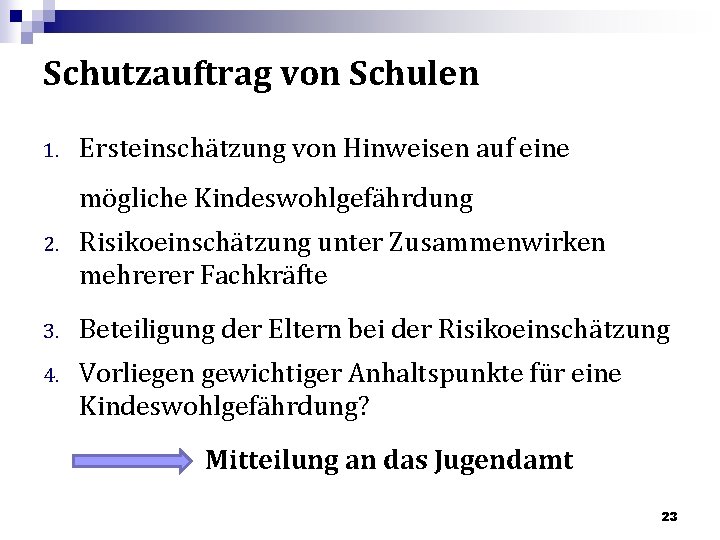 Schutzauftrag von Schulen 1. Ersteinschätzung von Hinweisen auf eine mögliche Kindeswohlgefährdung 2. Risikoeinschätzung unter