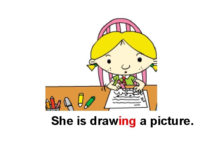 She is drawing a picture. 