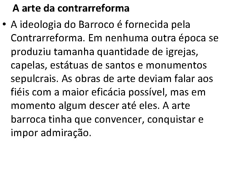 A arte da contrarreforma • A ideologia do Barroco é fornecida pela Contrarreforma. Em