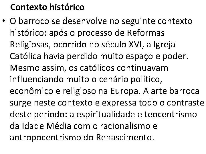 Contexto histórico • O barroco se desenvolve no seguinte contexto histórico: após o processo