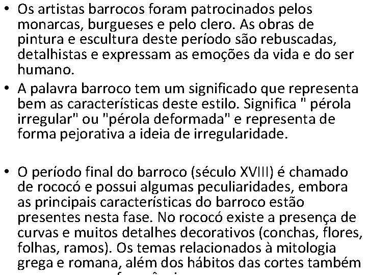  • Os artistas barrocos foram patrocinados pelos monarcas, burgueses e pelo clero. As