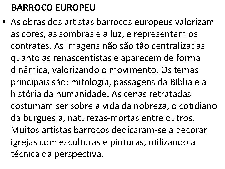 BARROCO EUROPEU • As obras dos artistas barrocos europeus valorizam as cores, as sombras