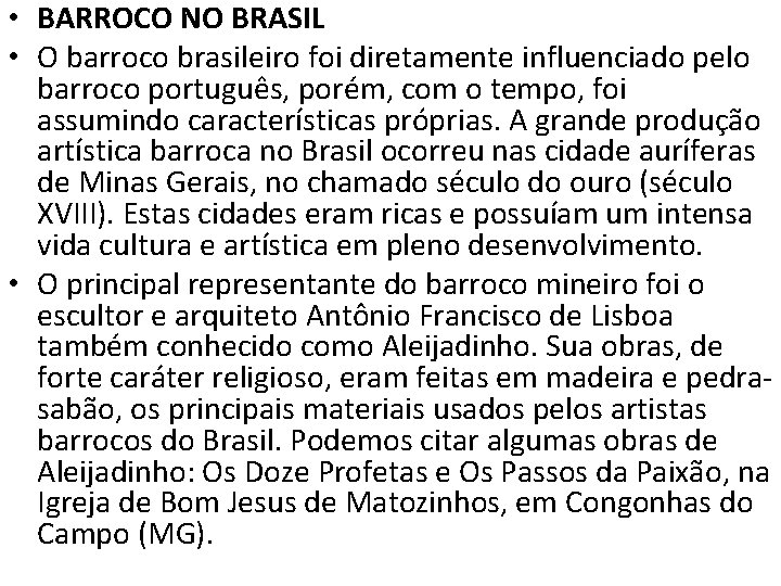  • BARROCO NO BRASIL • O barroco brasileiro foi diretamente influenciado pelo barroco