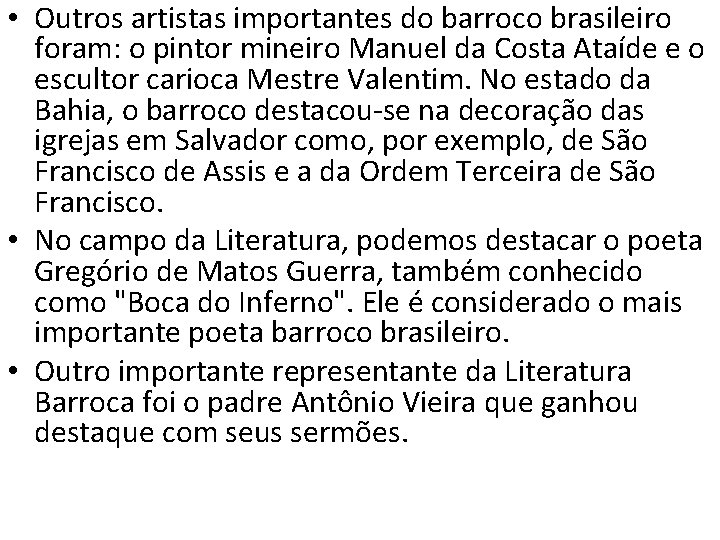  • Outros artistas importantes do barroco brasileiro foram: o pintor mineiro Manuel da