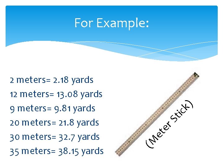 er et (M 2 meters= 2. 18 yards 12 meters= 13. 08 yards 9