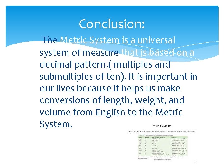 Conclusion: The Metric System is a universal system of measure that is based on