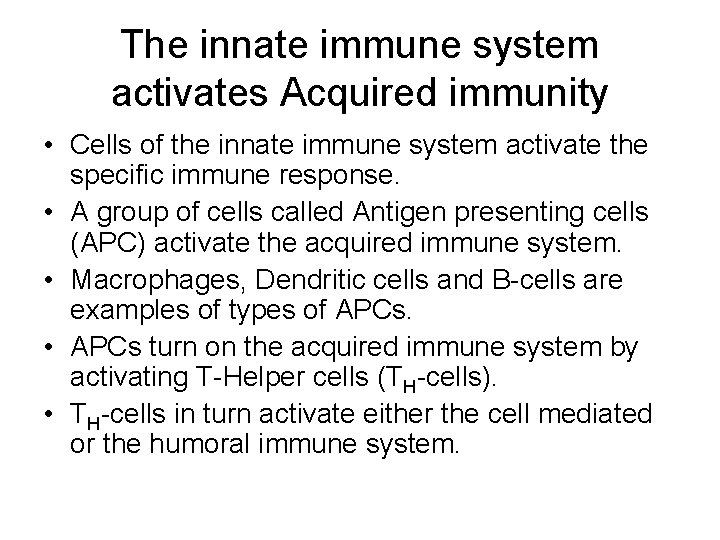 The innate immune system activates Acquired immunity • Cells of the innate immune system