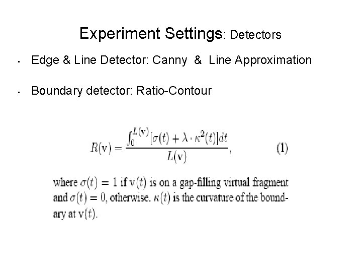 Experiment Settings: Detectors • Edge & Line Detector: Canny & Line Approximation • Boundary