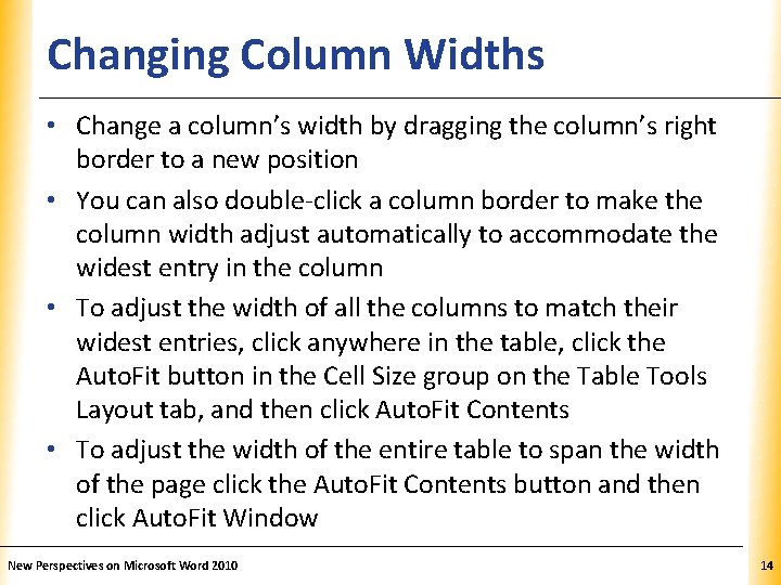Changing Column Widths XP • Change a column’s width by dragging the column’s right