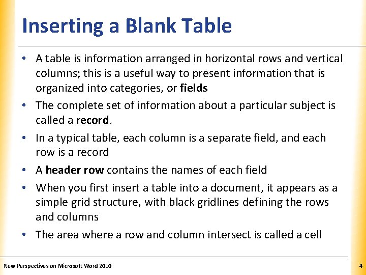 Inserting a Blank Table XP • A table is information arranged in horizontal rows